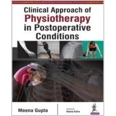 CLINICAL APPROACH OF PHYSIOTHERAPY IN POSTOPERATIVE CONDITIONS By MEENA GUPTA